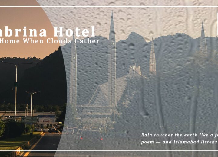 Where to Go in Islamabad When It’s Raining